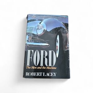 Ford: The Men and the Machine Book by Robert Lacey